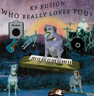 K9 Fusion - Who Really Loves You? Album Cover
